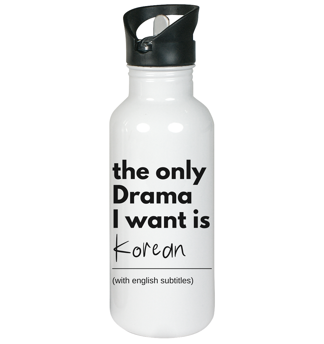 THE ONLY DRAMA I WANT IS KOREAN (WITH ENGLISH SUBTITLES) - Stainless Steel Water Bottle