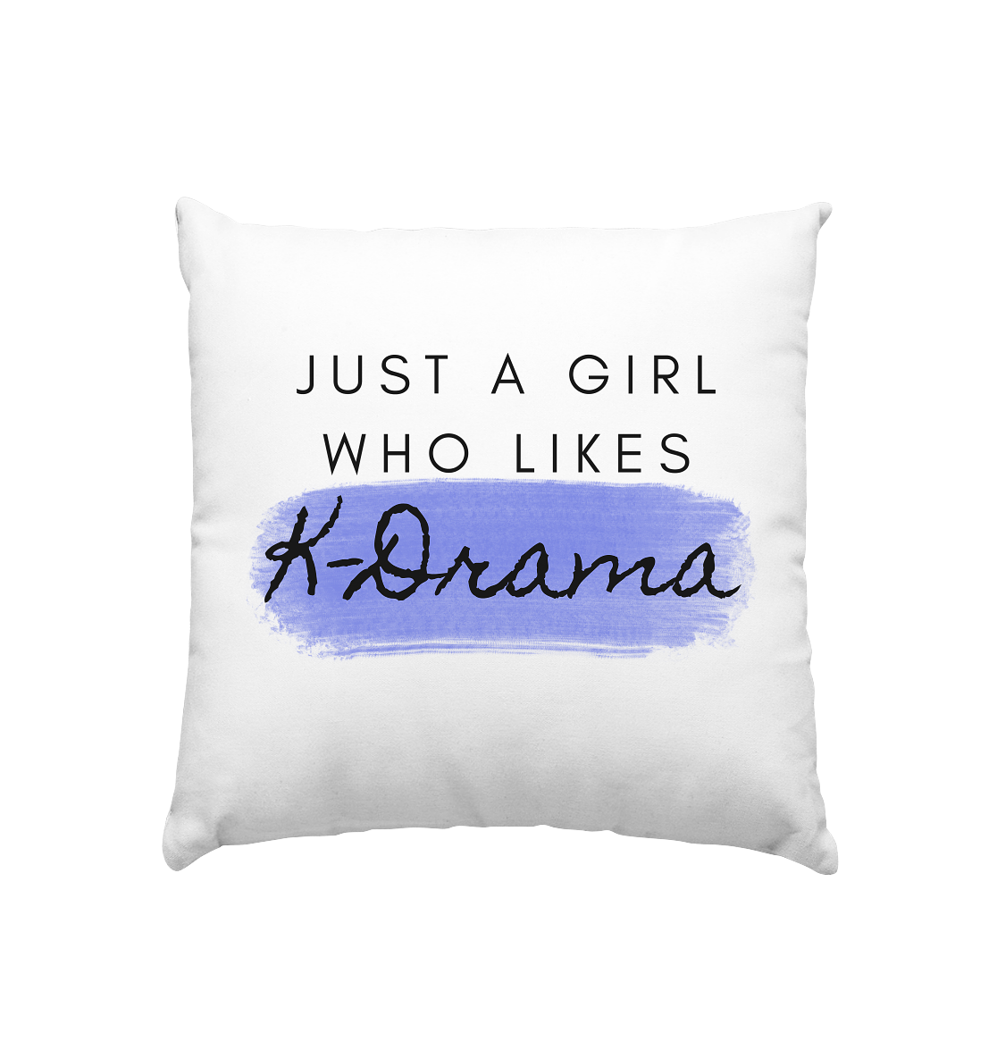 Just a Girl Who Likes K-Drama - Cushion 40x40cm