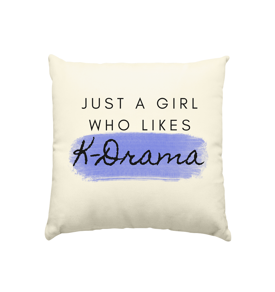 Just a Girl Who Likes K-Drama - cushion natural 40x40cm