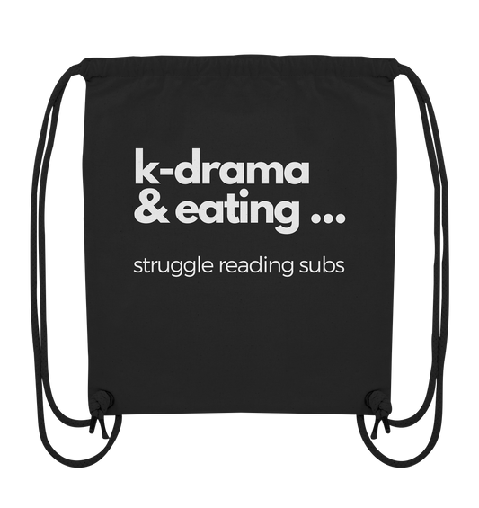 K-Drama &amp; Eating - Struggle Reading Subs - Organic Gym Bag