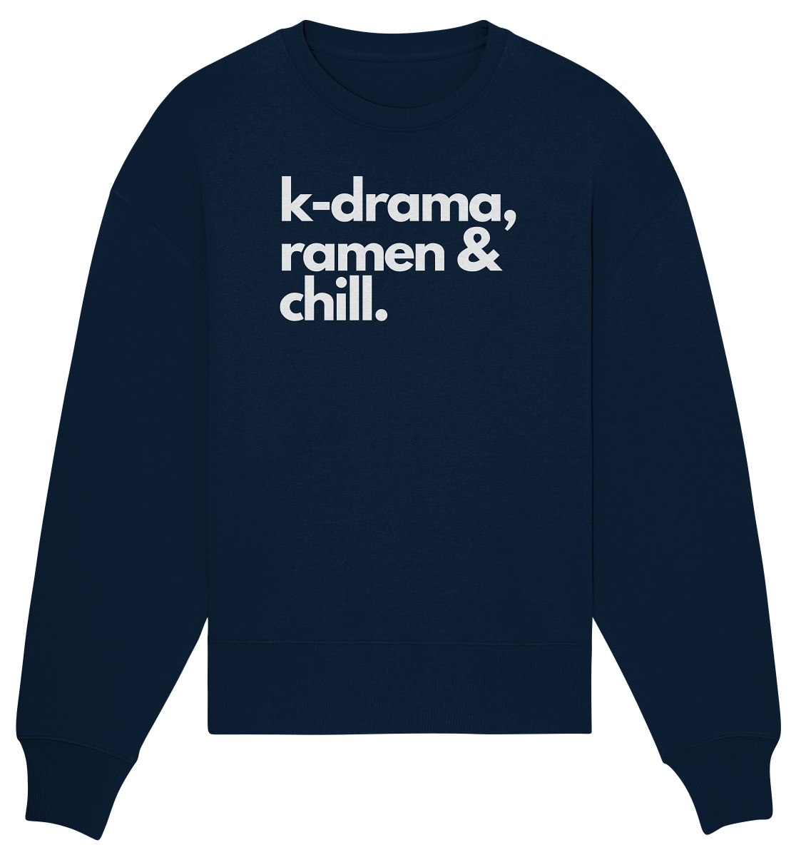 K-Drama, Ramen &amp; Chill - Organic Oversized Sweatshirt