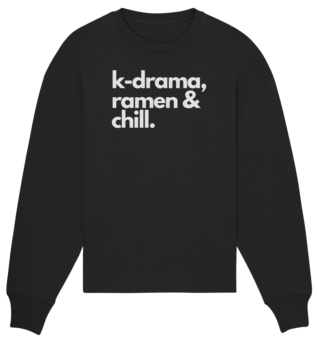 K-Drama, Ramen &amp; Chill - Organic Oversized Sweatshirt