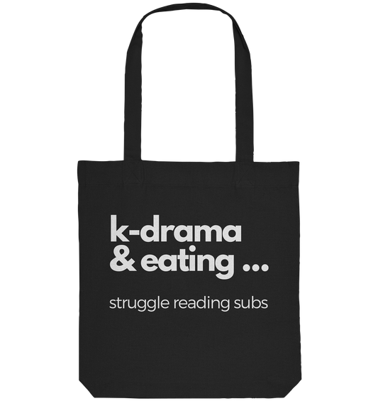 K-Drama &amp; Eating - Struggle Reading Subs - Organic Tote Bag
